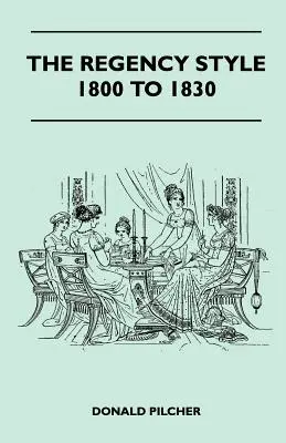 Stilul Regency de la 1800 la 1830 - The Regency Style 1800 To 1830