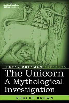 Unicornul: O investigație mitologică - The Unicorn: A Mythological Investigation
