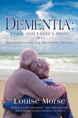 Demența: Povestea lui Frank și a Lindei: Noi înțelegeri, noi abordări, noi speranțe - Dementia: Frank and Linda's Story: New Understanding, New Approaches, New Hope