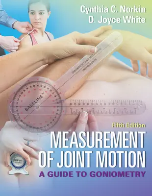 Măsurarea mișcării articulare: Un ghid de goniometrie - Measurement of Joint Motion: A Guide to Goniometry