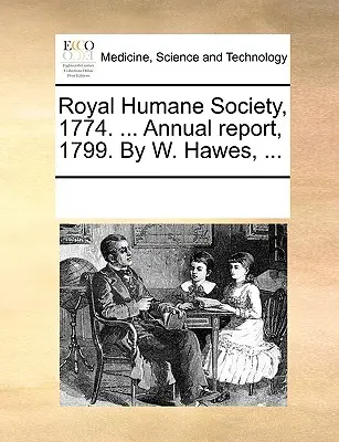 Royal Humane Society, 1774. ... Raport anual, 1799. de W. Hawes, ... - Royal Humane Society, 1774. ... Annual Report, 1799. by W. Hawes, ...