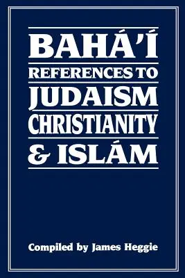 Referințe bahá'í la iudaism, creștinism și islam - Baha'i References to Judaism Christianity & Islam