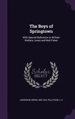 The Boys of Springtown: Cu referire specială la William Wallace Jones și Ned Fisher - The Boys of Springtown: With Special Reference to William Wallace Jones and Ned Fisher