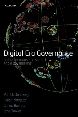 Digital Era Governance: Corporațiile IT, statul și guvernarea electronică - Digital Era Governance: It Corporations, the State, and E-Government