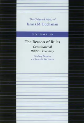 Rațiunea regulilor: Economia politică constituțională - The Reason of Rules: Constitutional Political Economy