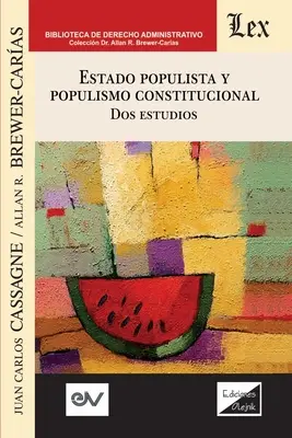ESTADO POPULISTA Y POPULISMO CONSTITUCIONAL. Două studii - ESTADO POPULISTA Y POPULISMO CONSTITUCIONAL. Dos Estudios