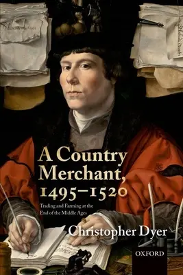 Un negustor de țară, 1495-1520: Comerț și agricultură la sfârșitul Evului Mediu - A Country Merchant, 1495-1520: Trading and Farming at the End of the Middle Ages