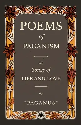 Poezii ale păgânismului; sau, Cântece de viață și dragoste - Poems of Paganism; or, Songs of Life and Love
