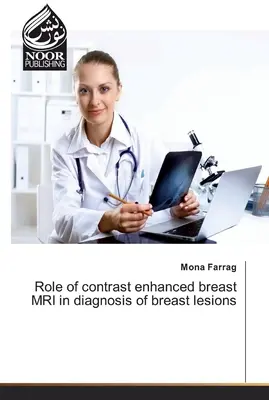 Rolul RMN mamar cu contrast îmbunătățit în diagnosticarea leziunilor mamare - Role of contrast enhanced breast MRI in diagnosis of breast lesions