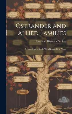 Ostrander and Allied Families; un studiu genealogic cu note biografice - Ostrander and Allied Families; a Genealogical Study With Biographical Notes