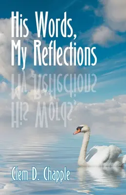 Cuvintele lui, reflecțiile mele - His Words, My Reflections