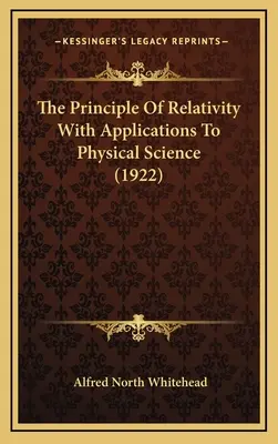 Principiul relativității cu aplicații la științele fizice (1922) - The Principle Of Relativity With Applications To Physical Science (1922)