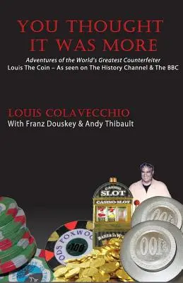 You Thought It Was More: Aventurile celui mai mare falsificator din lume, Louis the Coin - You Thought It Was More: Adventures of the World's Greatest Counterfeiter, Louis the Coin