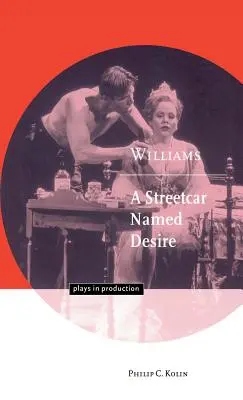 Williams: Un tramvai numit dorință - Williams: A Streetcar Named Desire