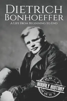 Dietrich Bonhoeffer: O viață de la început până la sfârșit - Dietrich Bonhoeffer: A Life from Beginning to End