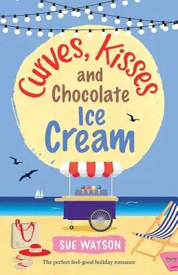 Curbe, săruturi și înghețată de ciocolată: Romantismul de vacanță perfect pentru a te simți bine - Curves, Kisses and Chocolate Ice-Cream: The perfect feel good holiday romance
