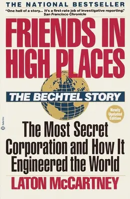 Prieteni în locuri înalte: Povestea Bechtel: Cea mai secretă corporație și modul în care a proiectat lumea - Friends in High Places: The Bechtel Story: The Most Secret Corporation and How It Engineered the World