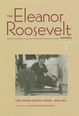 The Eleanor Roosevelt Papers: The Human Rights Years, 1949-1952 Volume 2