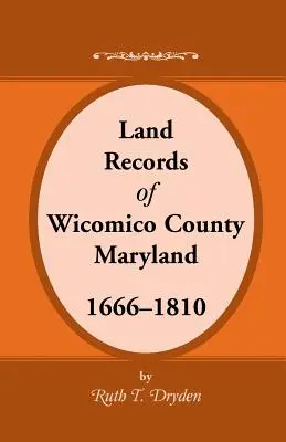 Registrele funciare din comitatul Wicomico, Maryland, 1666-1810 - Land Records Wicomico County, Maryland, 1666-1810