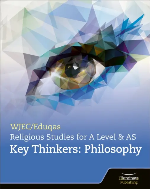 WJEC/Eduqas A Level Religious Studies Key Thinkers: Filosofie - WJEC/Eduqas A Level Religious Studies Key Thinkers: Philosophy