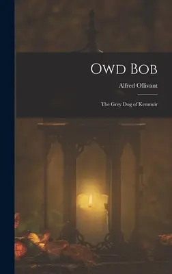 Owd Bob: Câinele gri din Kenmuir - Owd Bob: The Grey Dog of Kenmuir
