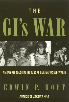 Războiul soldaților americani: Soldații americani în Europa în timpul celui de-al Doilea Război Mondial - The GI's War: American Soldiers in Europe During World War II