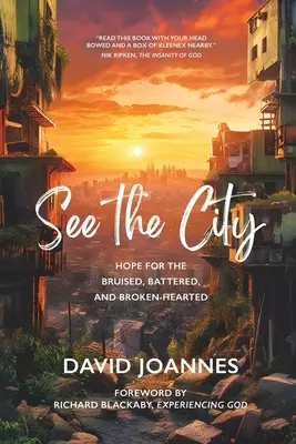 See the City: Hope for the Bruised, Battered, and Broken-Hearted (Speranță pentru cei răniți, bătuți și cu inima frântă) - See the City: Hope for the Bruised, Battered, and Broken-Hearted
