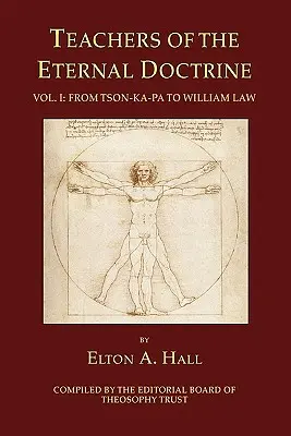 Profesorii Doctrinei Eterne Vol. I: De la Tson-Ka-Pa la William Law - Teachers of the Eternal Doctrine Vol. I: From Tson-Ka-Pa to William Law