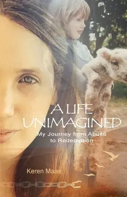 O viață neimaginată: Călătoria mea de la abuz la răscumpărare - A Life Unimagined: My Journey from Abuse to Redemption