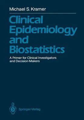 Epidemiologie clinică și biostatistică: A Primer for Clinical Investigators and Decision-Makers - Clinical Epidemiology and Biostatistics: A Primer for Clinical Investigators and Decision-Makers