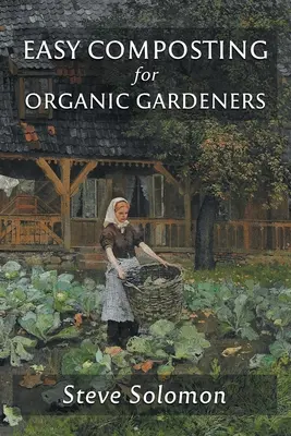 Compost ușor pentru grădinarii organici - Easy Composting for Organic Gardeners