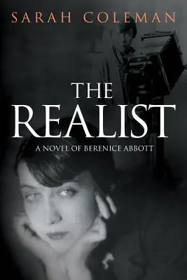 Realistul: Un roman de Berenice Abbott - The Realist: A Novel of Berenice Abbott
