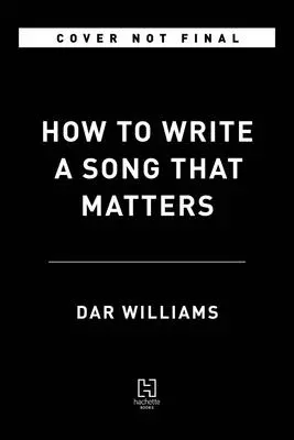 Cum să scrii un cântec care contează - How to Write a Song That Matters