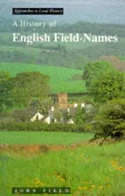 O istorie a numelor de câmp în limba engleză - A History of English Field Names