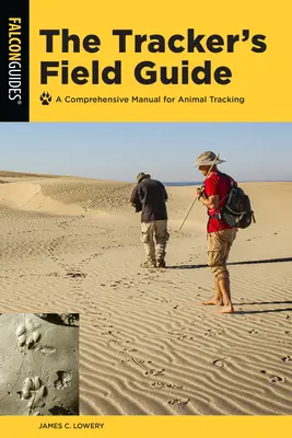The Tracker's Field Guide: A Comprehensive Manual for Animal Tracking