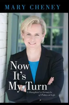 Now It's My Turn: Cronica vieții politice a unei fiice - Now It's My Turn: A Daughter's Chronicle of Political Life