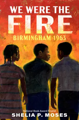 Noi am fost focul: Birmingham 1963 - We Were the Fire: Birmingham 1963