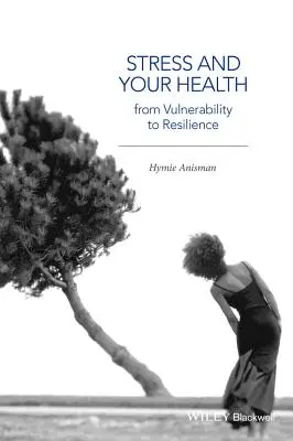 Stresul și sănătatea dumneavoastră: De la vulnerabilitate la reziliență - Stress and Your Health: From Vulnerability to Resilience
