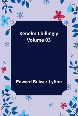 Kenelm Chillingly - Volumul 03 - Kenelm Chillingly - Volume 03