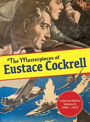 Capodoperele lui Eustace Cockrell: Volumul II, 1946-1957 - The Masterpieces of Eustace Cockrell: Volume II, 1946-1957