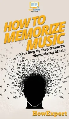 Cum să memorezi muzică: Ghidul tău pas cu pas pentru memorarea muzicii - How To Memorize Music: Your Step By Step Guide To Memorizing Music