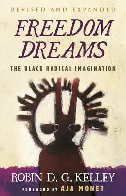 Freedom Dreams (Twentieth Anniversary Edition): Imaginația radicală a negrilor - Freedom Dreams (Twentieth Anniversary Edition): The Black Radical Imagination