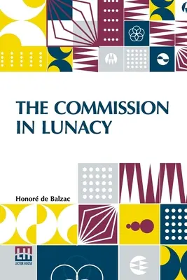 Comisia în nebunie: Traducere de Clara Bell - The Commission In Lunacy: Translated By Clara Bell