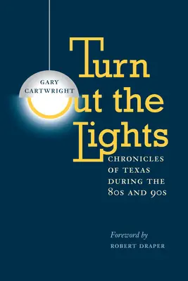 Turn Out the Lights: Cronici din Texas în timpul anilor '80 și '90 - Turn Out the Lights: Chronicles of Texas During the 80s and 90s