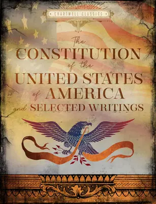 Constituția Statelor Unite ale Americii și scrieri selectate - The Constitution of the United States & Selected Writings