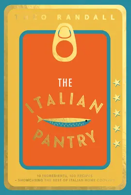 The Italian Pantry: 10 ingrediente, 100 de rețete - prezentând cele mai bune preparate culinare italienești - The Italian Pantry: 10 Ingredients, 100 Recipes - Showcasing the Best of Italian Home Cooking