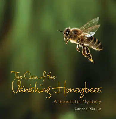 The Case of the Vanishing Honeybees: Un mister științific - The Case of the Vanishing Honeybees: A Scientific Mystery
