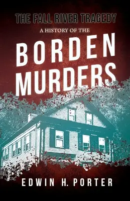 Tragedia Fall River - O istorie a crimelor Borden: Cu eseul „Crima spontană și imitativă” de Euphemia Vale Blake - The Fall River Tragedy - A History of the Borden Murders: With the Essay 'Spontaneous and Imitative Crime' by Euphemia Vale Blake