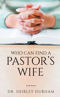 Cine poate găsi o soție de pastor - Who Can Find A Pastor's Wife