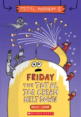 Vineri - Total Ice Cream Meltdown - Friday - The Total Ice Cream Meltdown